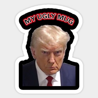 My Ugly Mug - DONALD TRUMP'S MUGSHOT Sticker